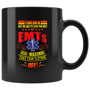 Funny EMS Firefighter Coffee Mug EMT Can Take Your Clothes Off.