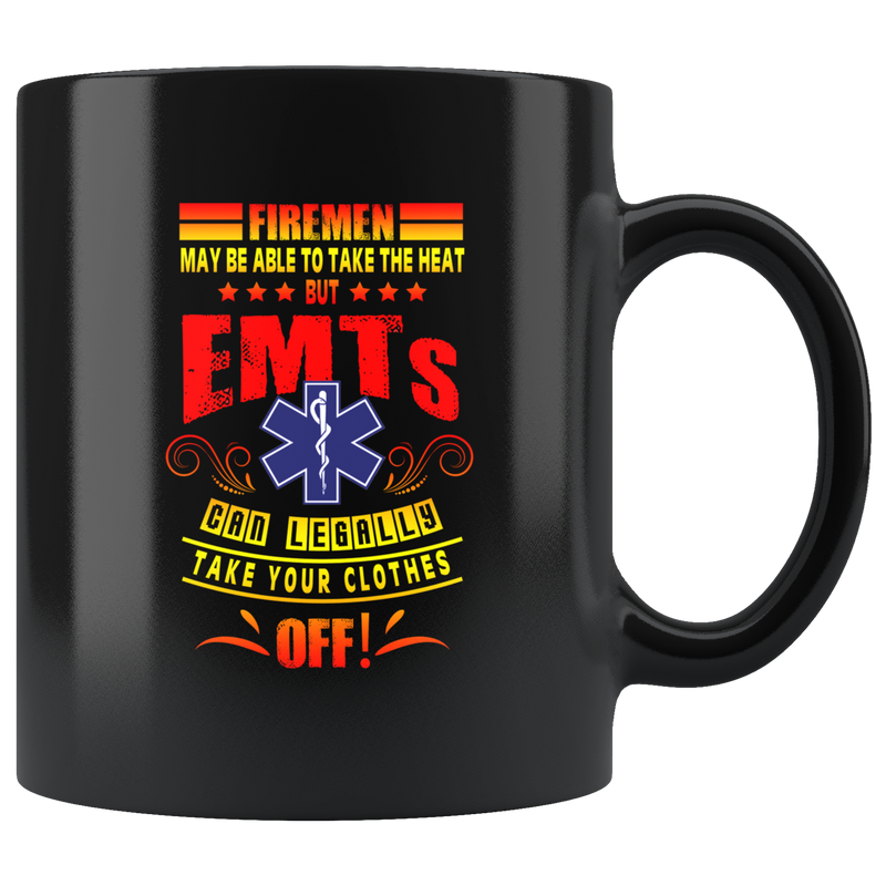 Funny EMS Firefighter Coffee Mug EMT Can Take Your Clothes Off.