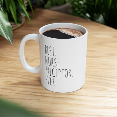 Personalized Best Nurse Preceptor Ever Customized Nursing Student Graduation RN Ceramic Coffee Mug 11oz