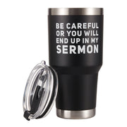 Be Careful Or You'll End Up In My Sermon Pastor Vacuum Insulated Tumbler.