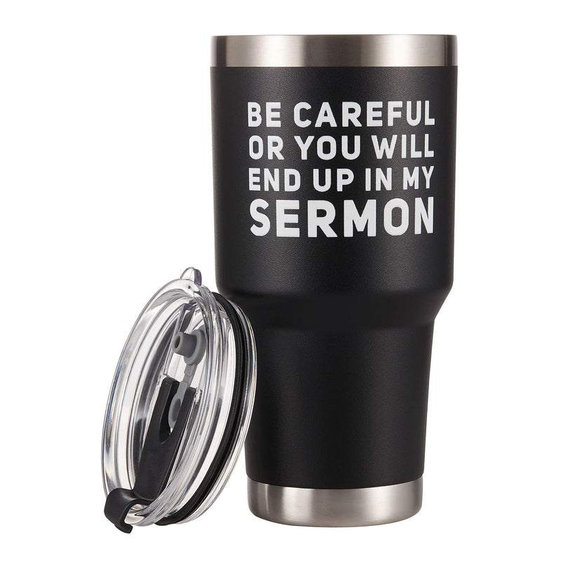 Be Careful Or You'll End Up In My Sermon Pastor Vacuum Insulated Tumbler.