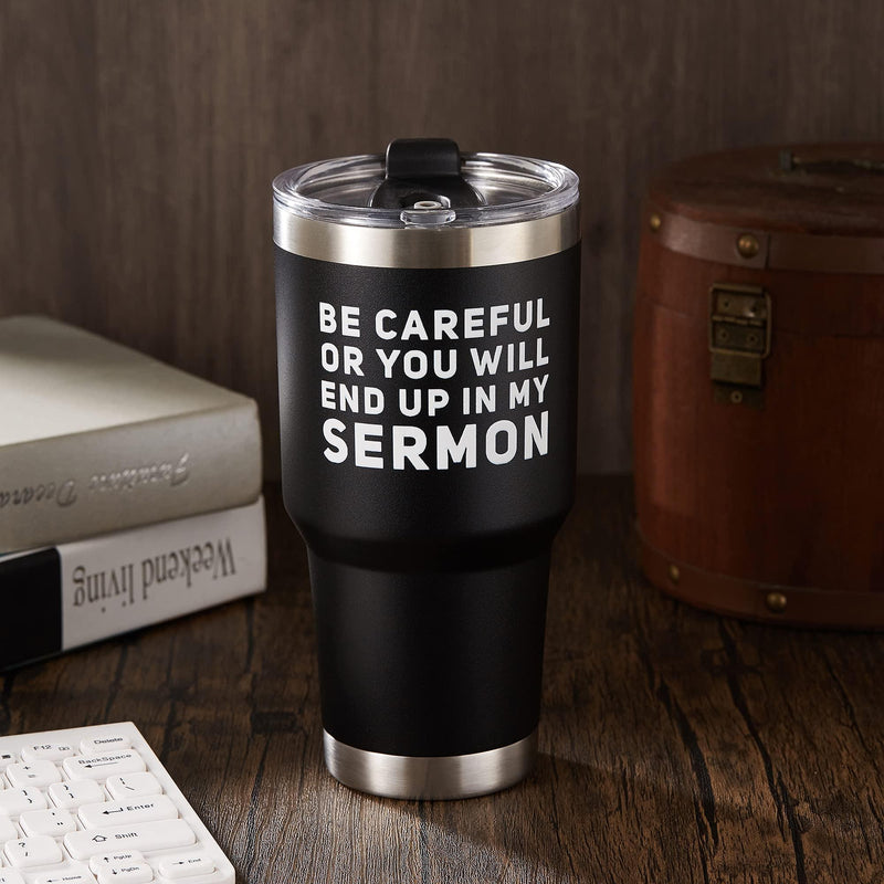 Be Careful Or You'll End Up In My Sermon Pastor Vacuum Insulated Tumbler.