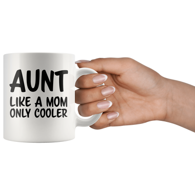 Aunt Like A Mom Only Cooler Auntie Coffee Mug 11 oz White