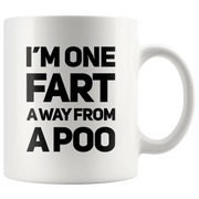 I'm One Fart Away From A Poo Coffee Mug 11 oz - Funny Fart Rude Cup - Panvola