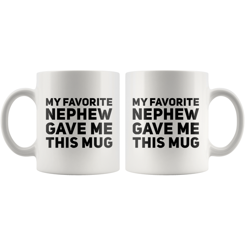 My Favorite Nephew Gave Me This Mug Funny Gifts For Aunt Uncle 11 oz.