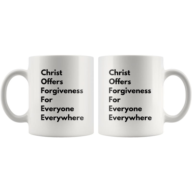 COFFEE Christ Offers Forgiveness For Everyone Everywhere Mug 11 oz.