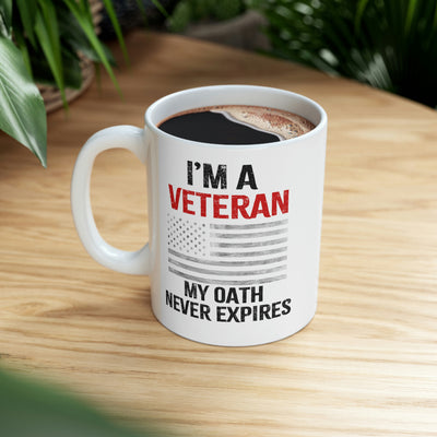 Personalized I'm A Veteran My Oath Never Expires Customized Coffee Ceramic Mug 11oz