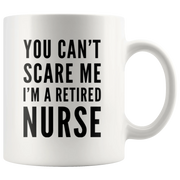 You Can't Scare Me I'm A Retired Nurse Gift Idea Coffee Mug 11 oz - Panvola