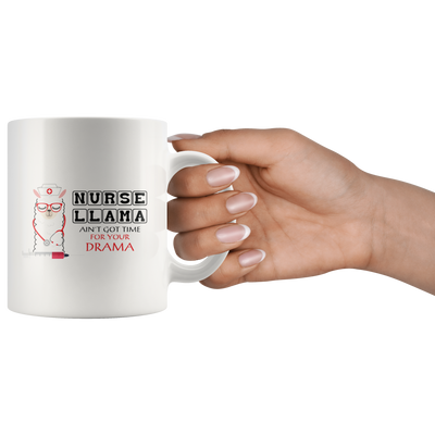 Nurse Llama Ain't Got Time For Your Drama Gift Coffee Mug 11oz