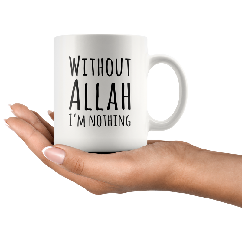 Without Allah I'm Nothing Islam Islamic Coffee Mug For Muslim.