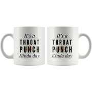 It's A Throat Punch Kinda Day Coffee Mugs 11 oz White - Panvola