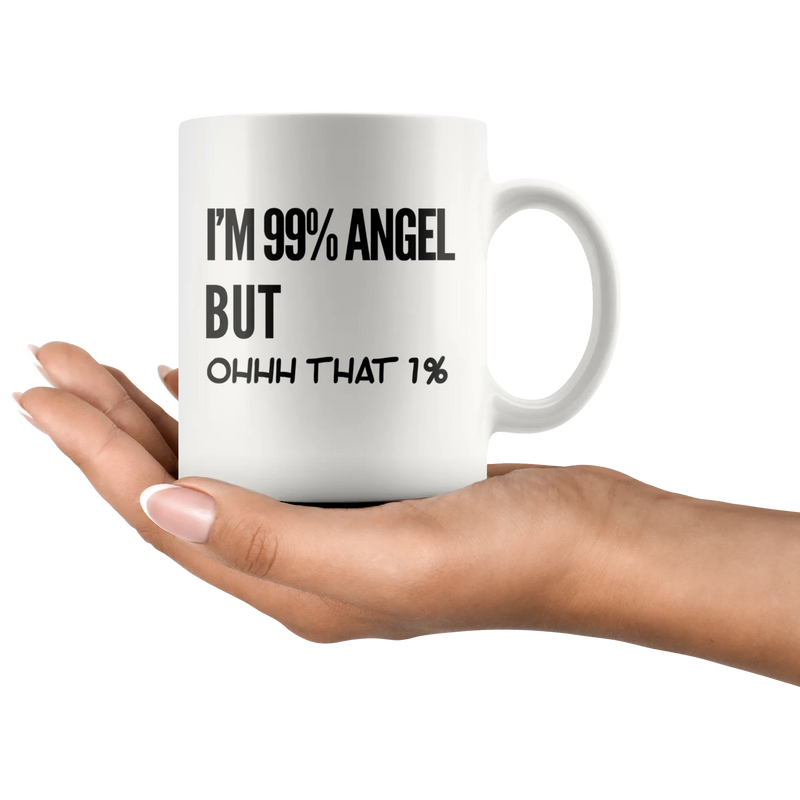 Sarcastic Gift - I'm 99 Percent Angel But Ohhh That 1 Percent Ceramic Coffee Mug 11oz - Panvola