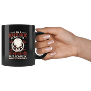 I Am A Mechanic I Can't Fix Stupid But I Can Fix What Stupid Does Coffee Mug 11 oz - Panvola