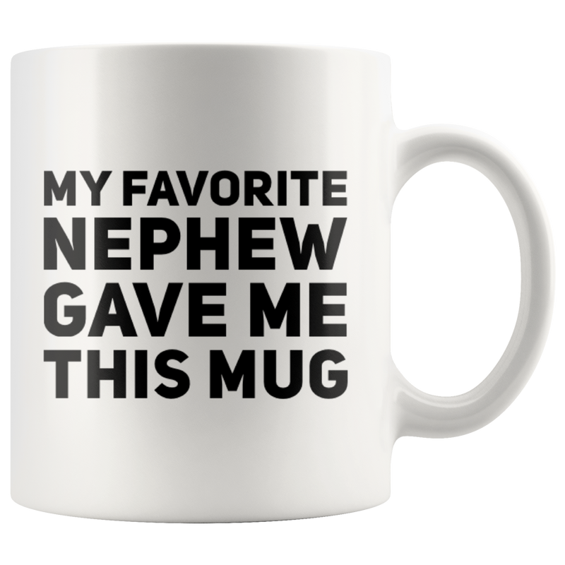 My Favorite Nephew Gave Me This Mug Funny Gifts For Aunt Uncle 11 oz.