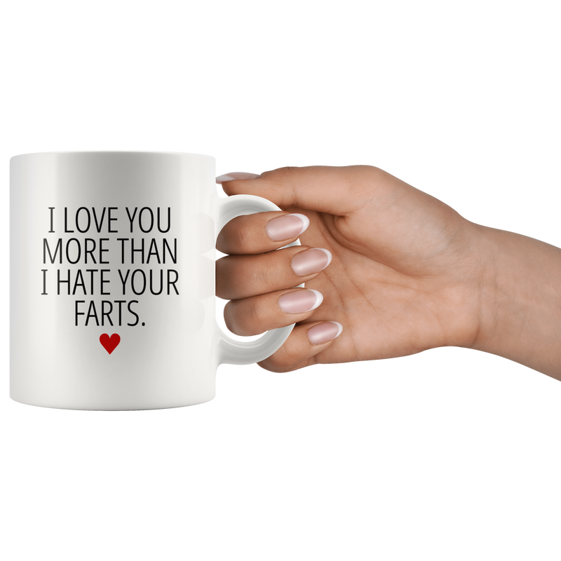 Gifts For Boyfriend - I Love You More Than I Hate Your Farts Coffee Mug 11 oz