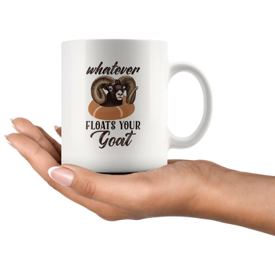 Whatever Floats Your Goat Sarcastic Statement Coffee Mug 11 oz