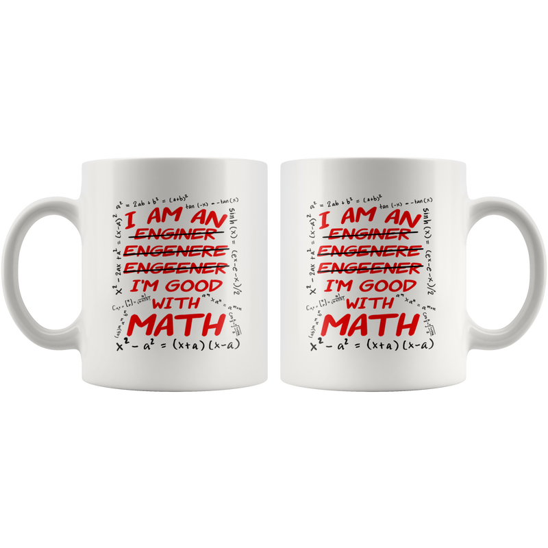 I'm An Engineer Good With Math Coffee Mug Great Gift for Math Lovers 11 oz.