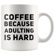 Coffee Because Adulting Is Hard Sarcastic Statement Coffee Mug 11 oz - Panvola