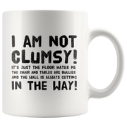 Funny Gift For Clumsy  People I Am Not Clumsy Coffee Mug.