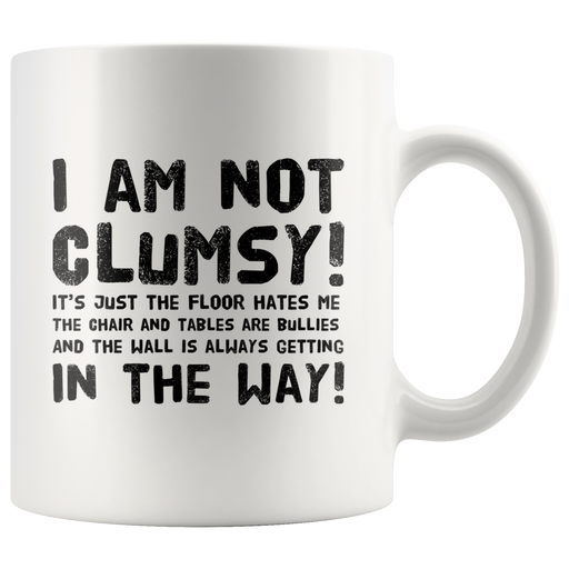 Funny Gift For Clumsy  People I Am Not Clumsy Coffee Mug.