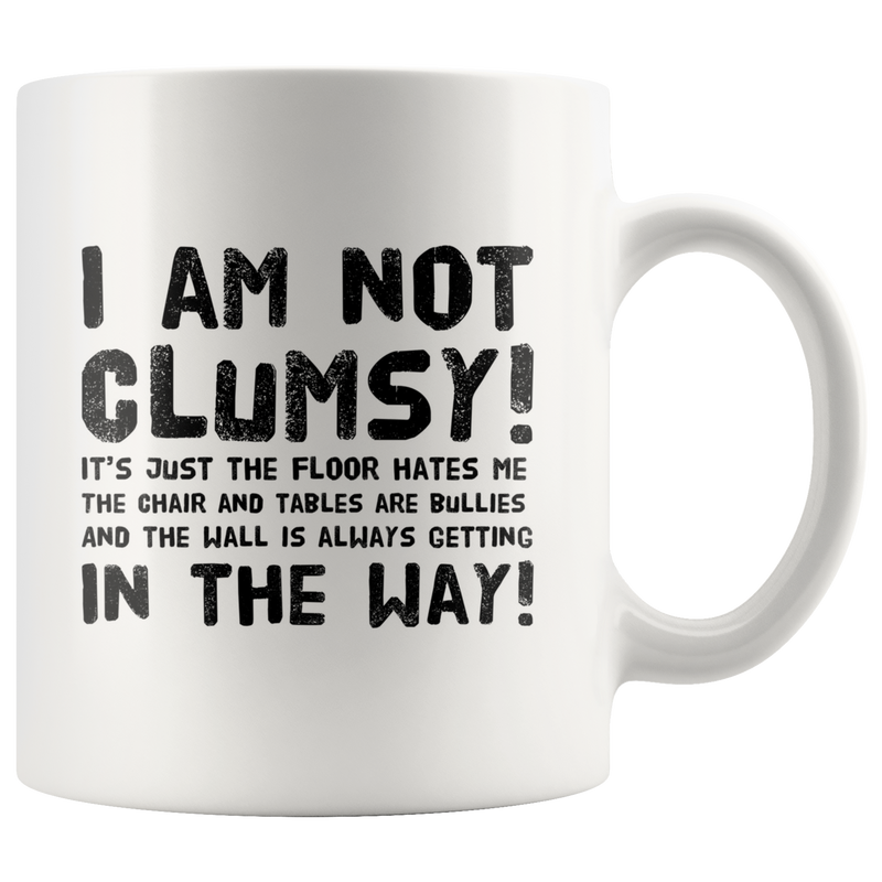 Funny Gift For Clumsy  People I Am Not Clumsy Coffee Mug