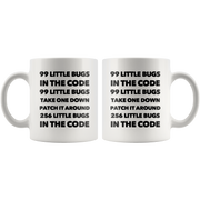 Funny Computer Programmer Gift - 99 Little Bugs In The Code Take One Down Coffee Mug 11 Oz.