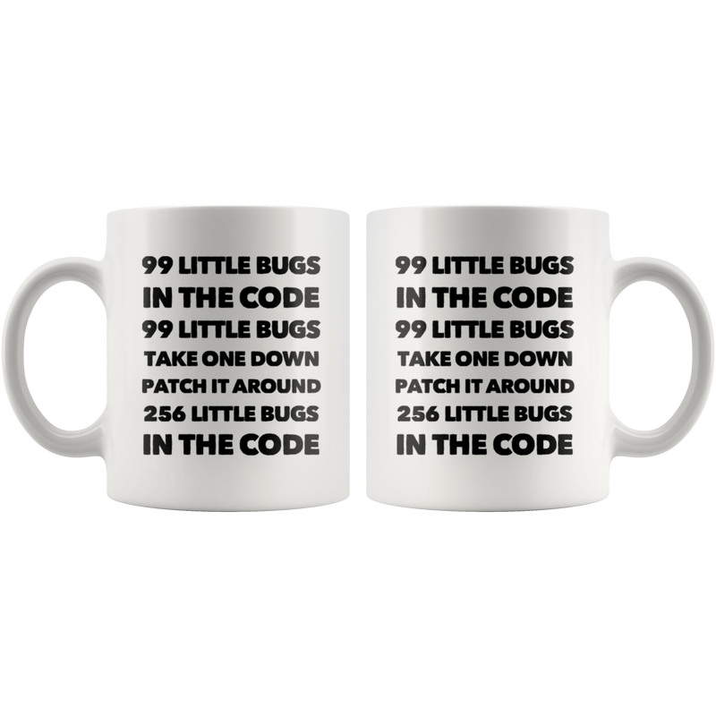 Funny Computer Programmer Gift - 99 Little Bugs In The Code Take One Down Coffee Mug 11 Oz.