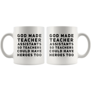 Teacher Gift - God Made Teacher Assistants So Teachers Have Heroes Too Mug 11 oz - Panvola