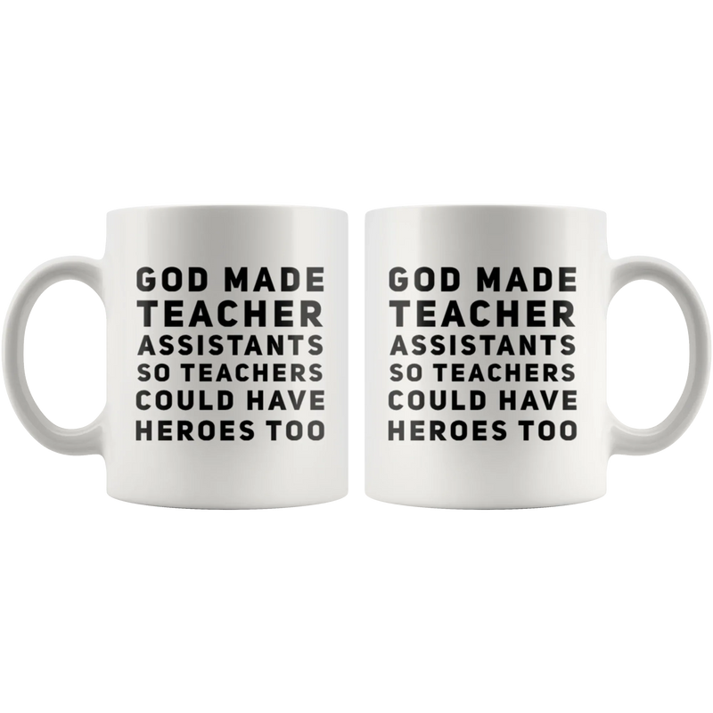 Teacher Gift - God Made Teacher Assistants So Teachers Have Heroes Too Mug 11 oz - Panvola