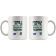 Video Gamer Coffee Mug I Promise to Love You When You're Old Still Play Video Games - Panvola