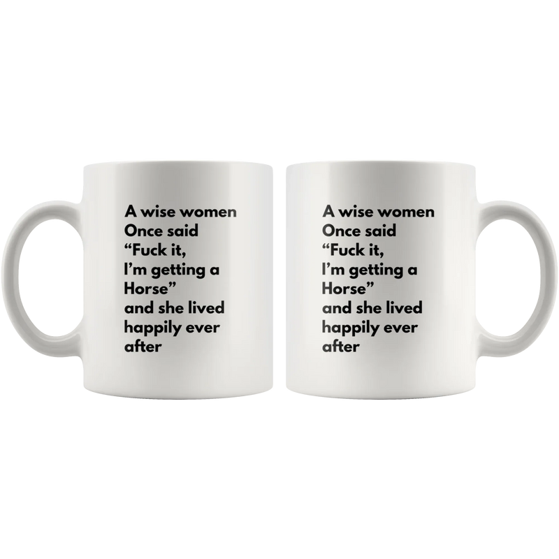 Swearing Gifts - A Wise Women Once Said F*** It, I'm Getting A Horse Coffee Mug 11 oz - Panvola