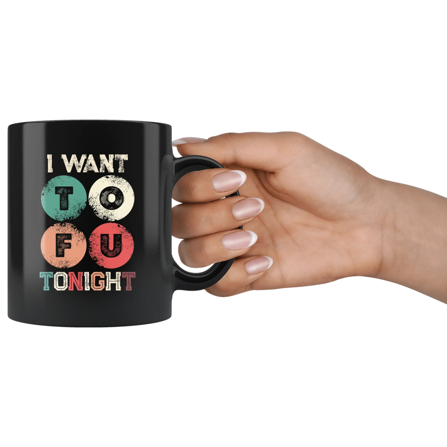 I Want Tofu Tonight Naughty Adult Humor Gift Funny Vegan Mug 11oz, image 3 of 5