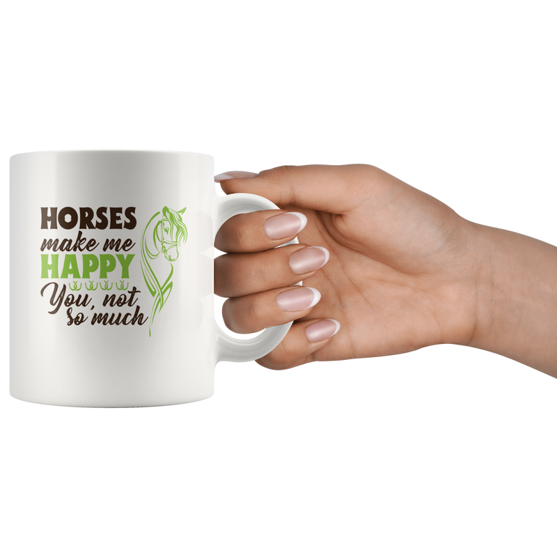 Horses Make Me Happy You Not So Much Animal Lover Gift Mug 11 oz