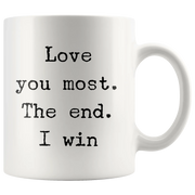 Love you Most The End I Win Mug - Panvola