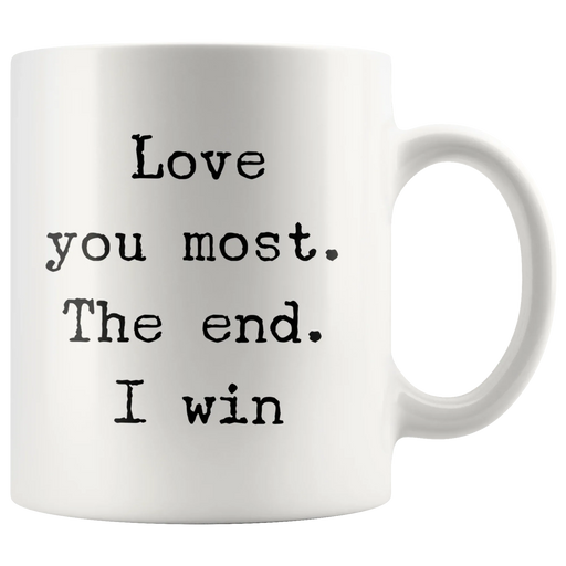 Love you Most The End I Win Mug - Panvola