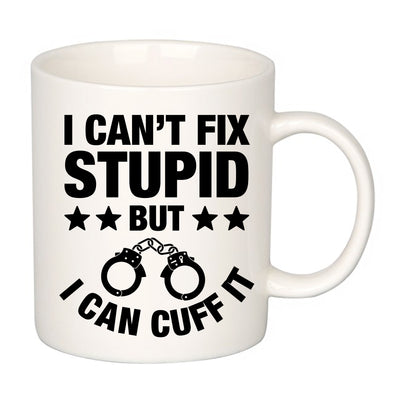 I Can't Fix Stupid But I Can Cuff It Police Coffee Mug 11 oz