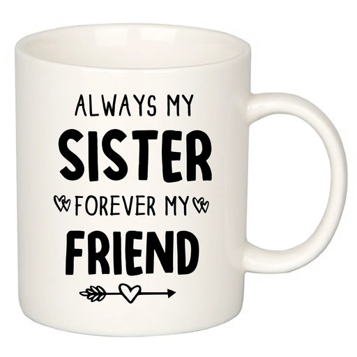Always My Sister Forever My Friend Coffee Mug 11 oz White - Panvola