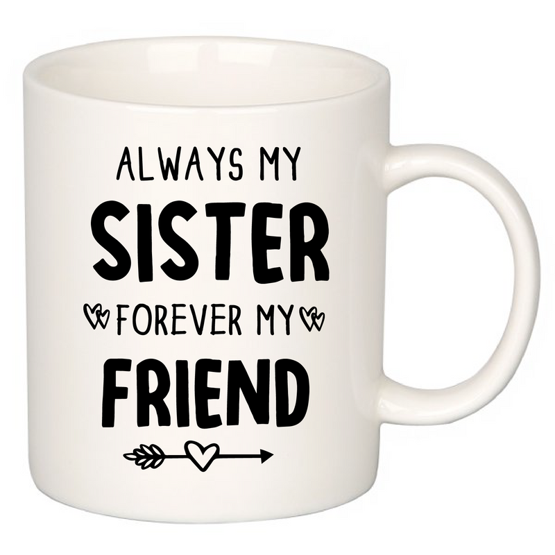 Always My Sister Forever My Friend Coffee Mug 11 oz White