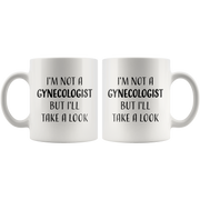 Sarcasm Offensive Mug - I'm Not A Gynecologist But I'll Take A Look Coffee Mug 11 oz.
