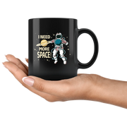 I Need More Space Astronaut Outer Space Appreciation Coffee Mug 11 oz - Panvola