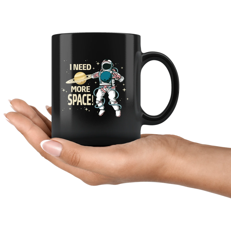 I Need More Space Astronaut Outer Space Appreciation Coffee Mug 11 oz - Panvola