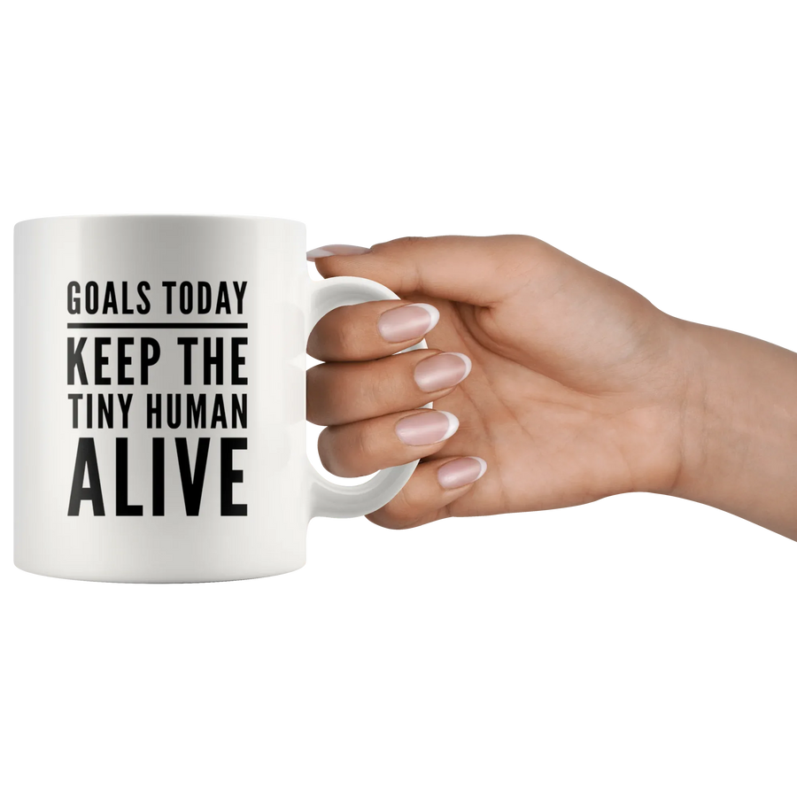 Goals Today Keep The Tiny Human Alive Coffee Mug 11 oz - Gifts for Mom, image 3 of 4