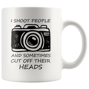 Funny Photographers Coffee Mug I Shoot People and Cut Off Their Heads.
