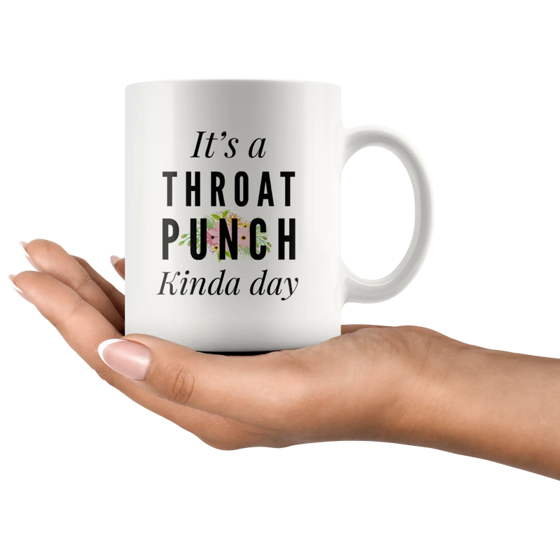 It's A Throat Punch Kinda Day Coffee Mugs 11 oz White - Panvola
