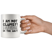 Funny Gift For Clumsy  People I Am Not Clumsy Coffee Mug.