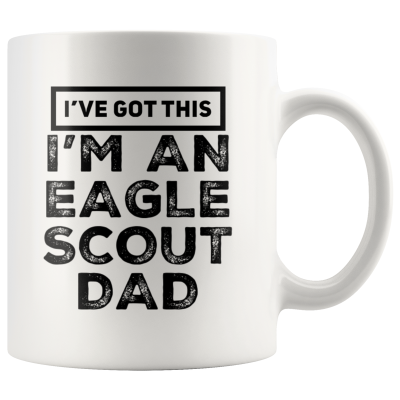 I've Got This I'm An Eagle Scout Dad Appreciation Coffee Mug 11 Oz.