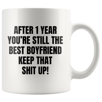 After 1 Year You're Still The Best Boyfriend Keep That Coffee Mug 11 oz