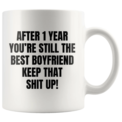 After 1 Year You're Still The Best Boyfriend Keep That Coffee Mug 11 oz - Panvola