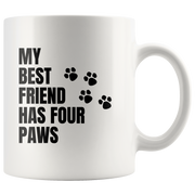 My Best Friend Has Four Paws Cat Dog Lover Gifts Coffee Mug 11oz.