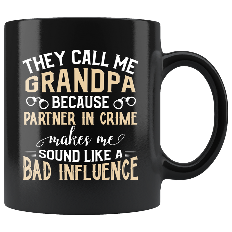 They Call Me Grandpa Because Partner In Crime Sarcasm Coffee Mug 11 oz